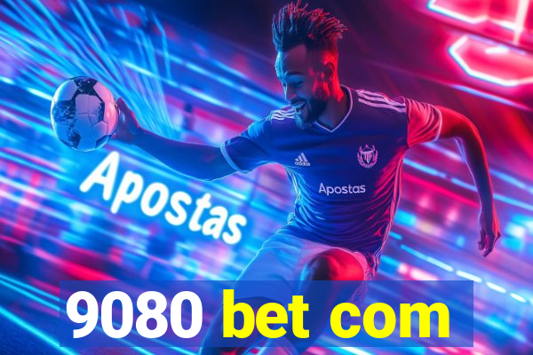 9080 bet com